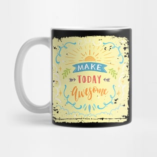 Make Today Awesome Mug